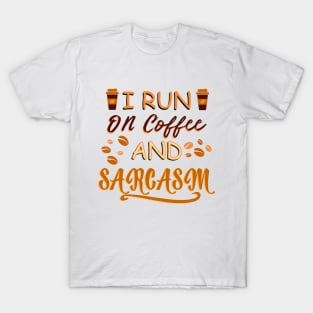 I Run On Coffee And Sarcasm T-Shirt